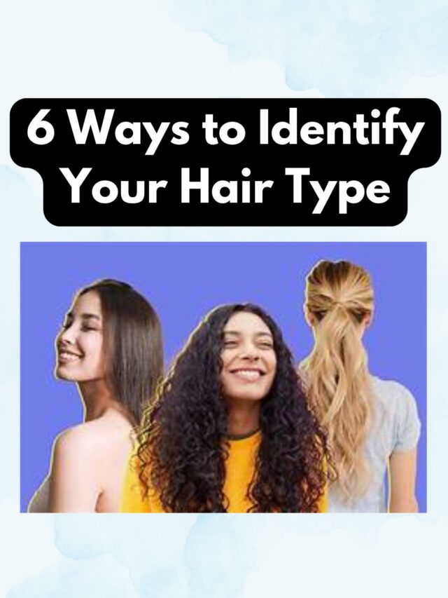 6 Ways To Identify Your Hair Type