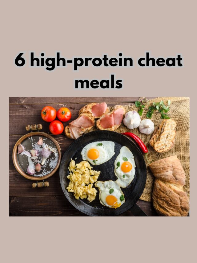 6 High-Protein Cheat Meals That You Must Try