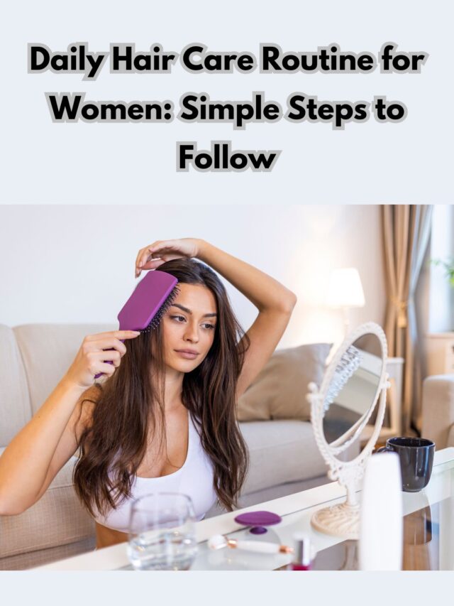 Daily Hair Care Routine For Women