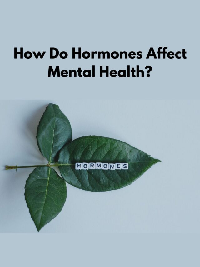 How Do Hormone Affect Mental Health?