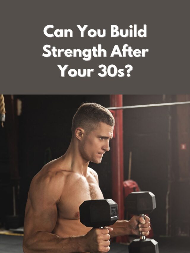 Can you build strength after your 30s?
