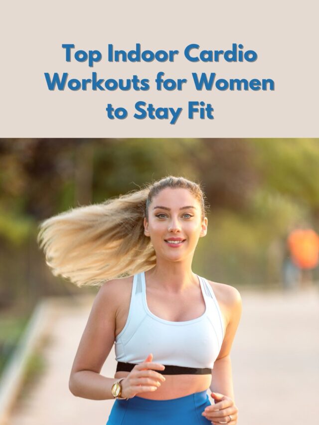 Top Indoor Cardio Workouts for Women to Stay Fit