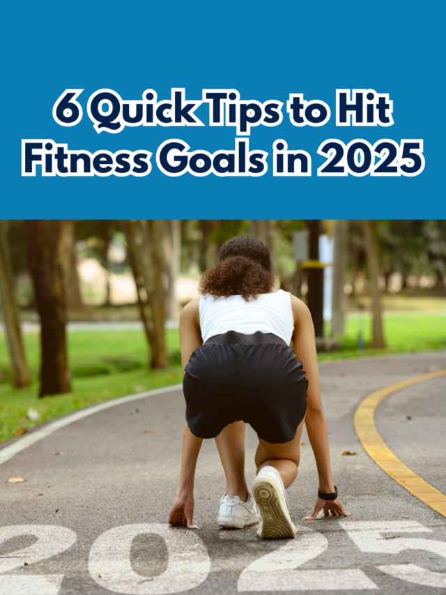 6 Quick Tips To Hit Fitness Goals In 2025