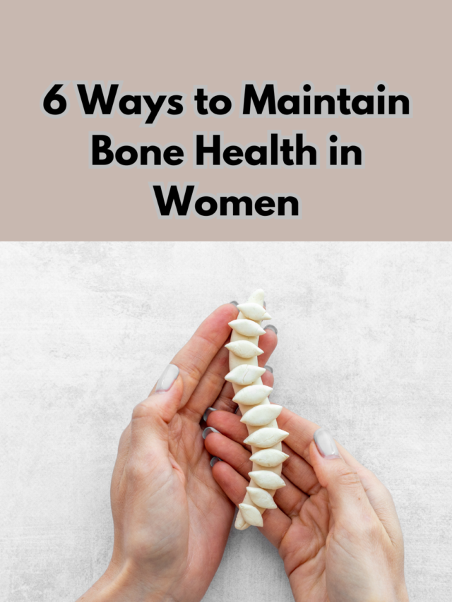 6 Ways To Maintain Bone Health In Women