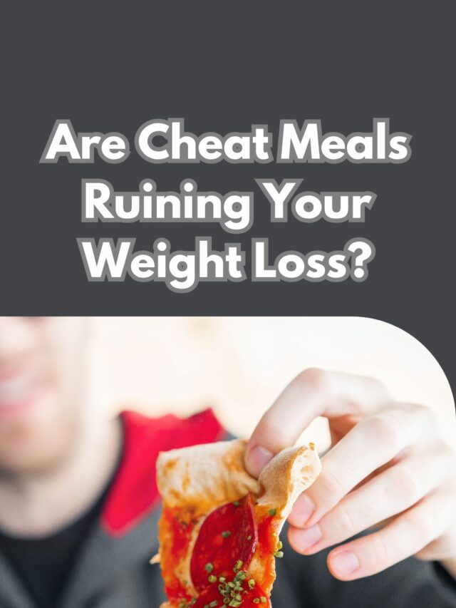 Are Cheat Meals Ruining Your Weight Loss?