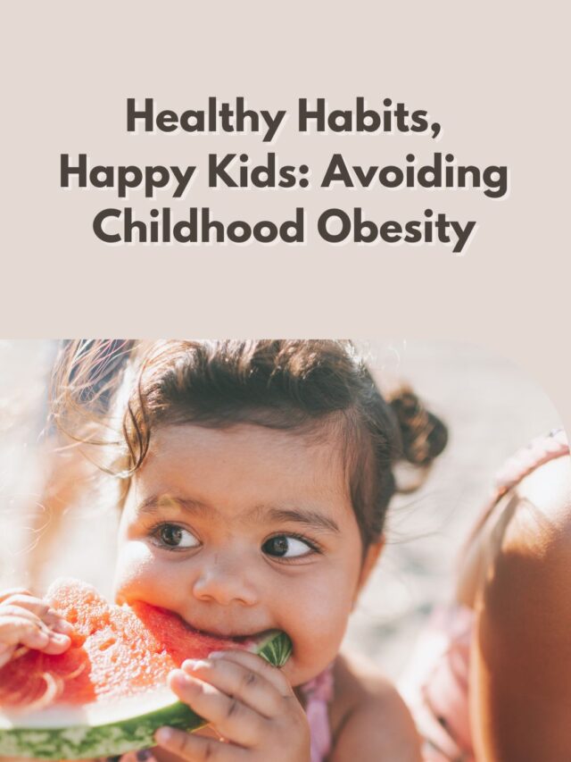 Healthy Habits, Happy Kids: Avoiding Childhood Obesity