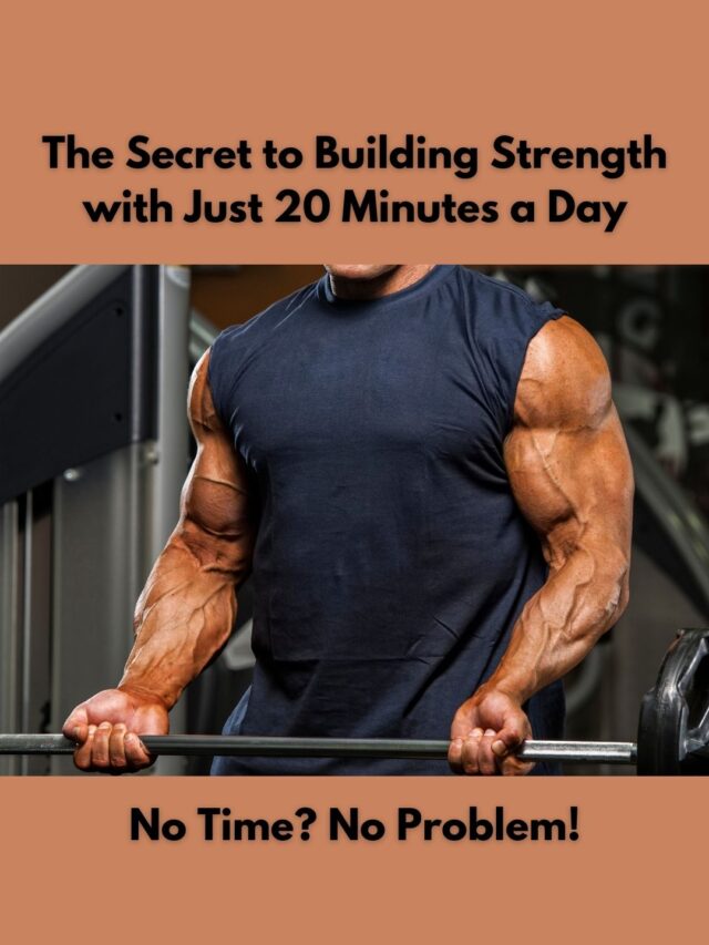 Secret to building strength with just 20 minutes a day