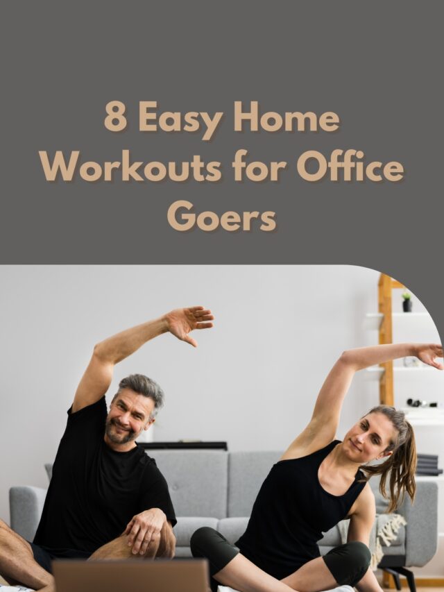 8 Easy Home Workout For Office Goers!