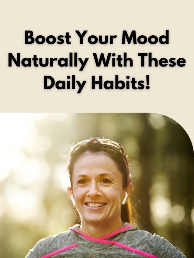 Boost Your Mood Naturally With These Habits!