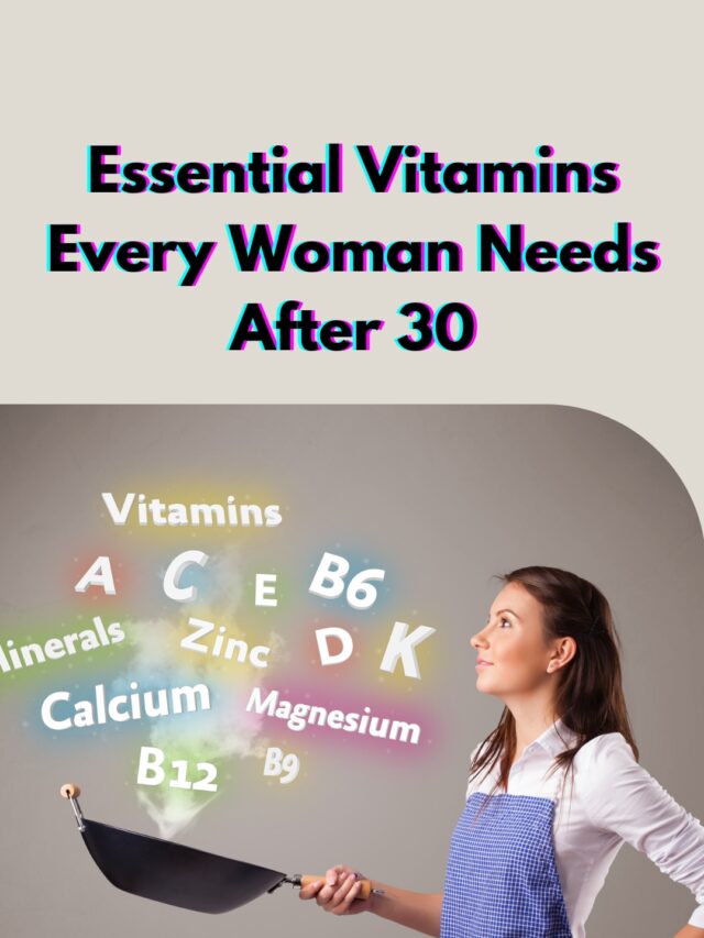 Essential Vitamins Every Women Needs After 30
