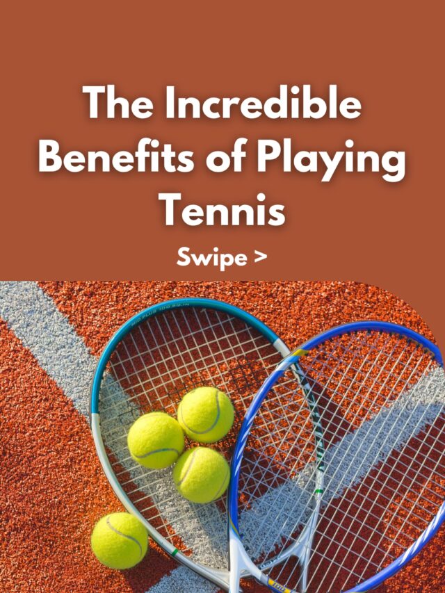 The Incredible Benefits Of Playing Tennis!
