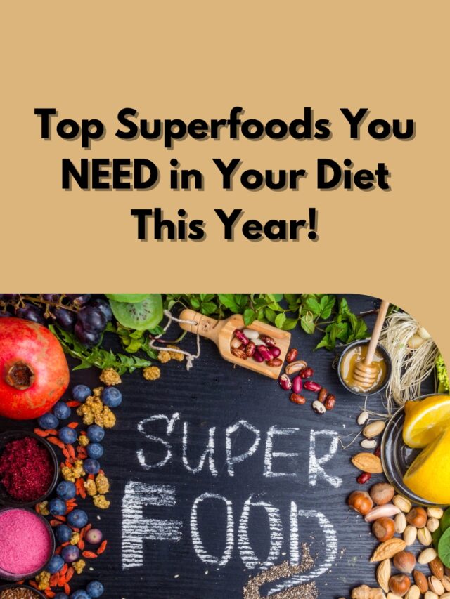 Top Superfoods You Need In Your Diet This Year!