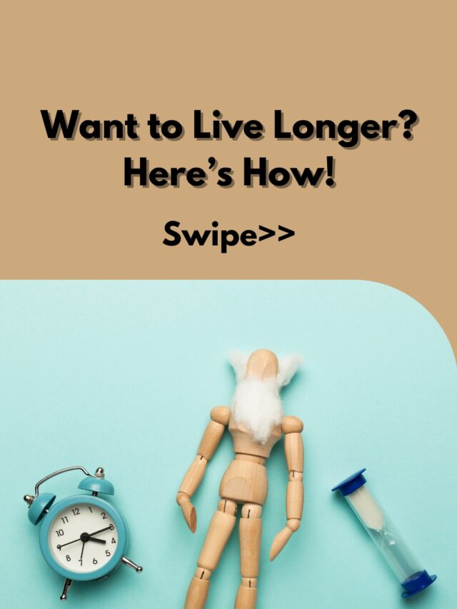Want to Live Longer? Here’s How!