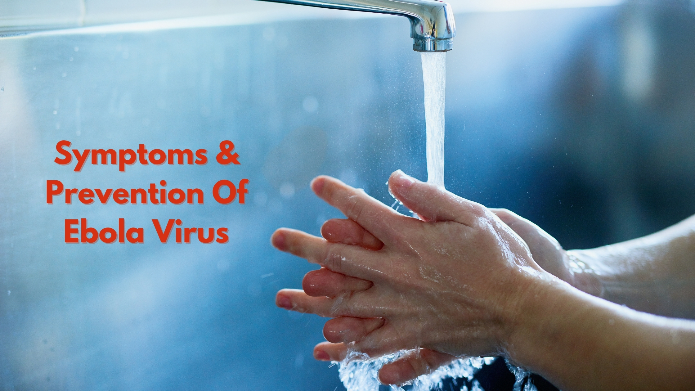 Know the signs of ebola virus and stay protected