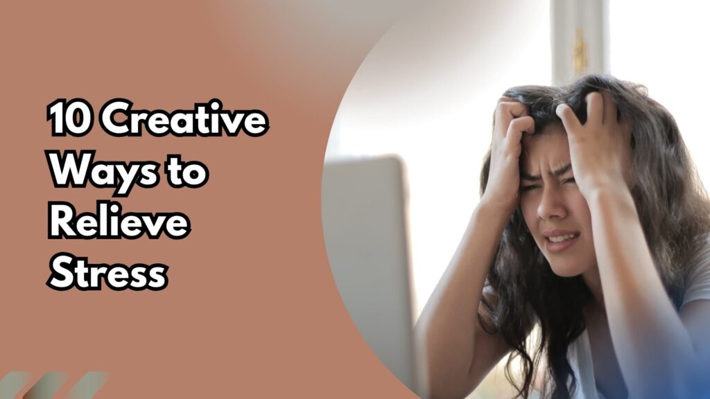 Stressed woman holding her head in frustration while sitting at a computer, with text reading “10 Creative Ways to Relieve Stress”