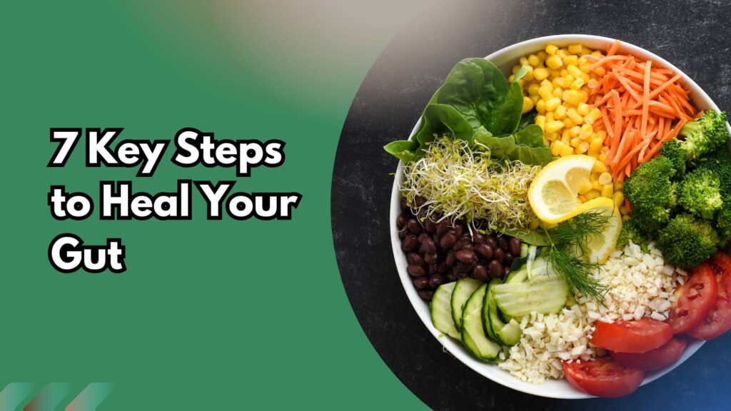 Colorful bowl of fresh vegetables with lemon slice. Text overlay: "7 Key Steps to Heal Your Gut."