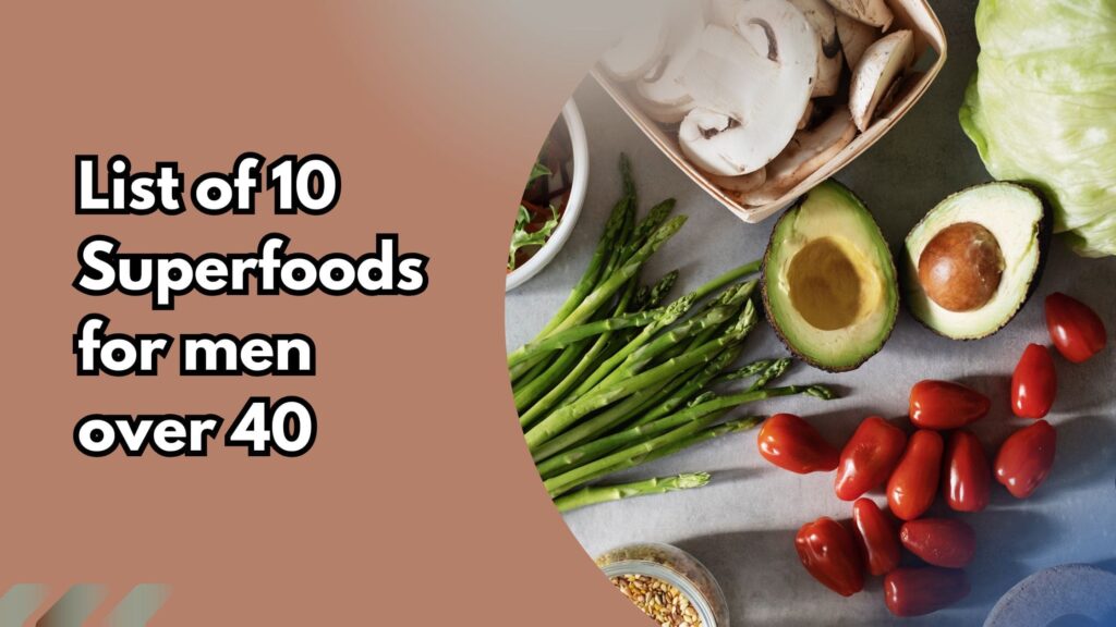 Avocado, seeds and other healthy superfoods, beside text “List of 10 Superfoods for Men Over 40.