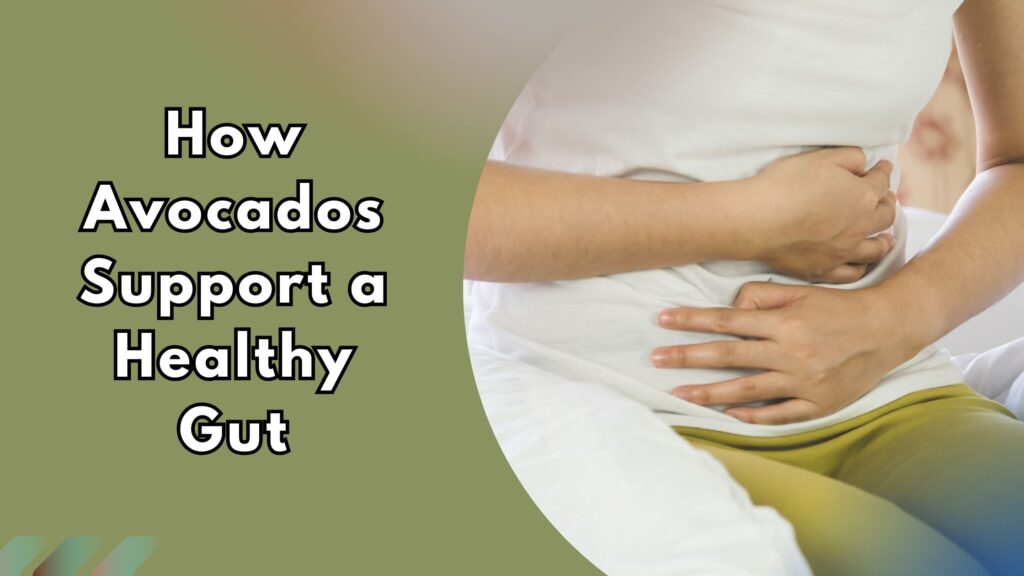 Person holding stomach showing gut health with avocado benefits highlighted.
