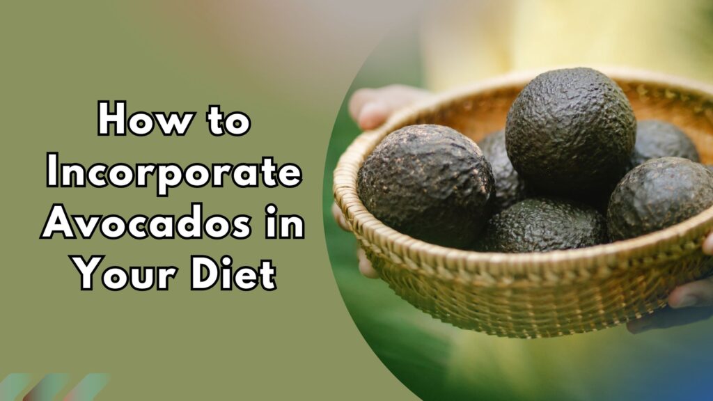 Basket of fresh avocados showing ways to include them in your diet.