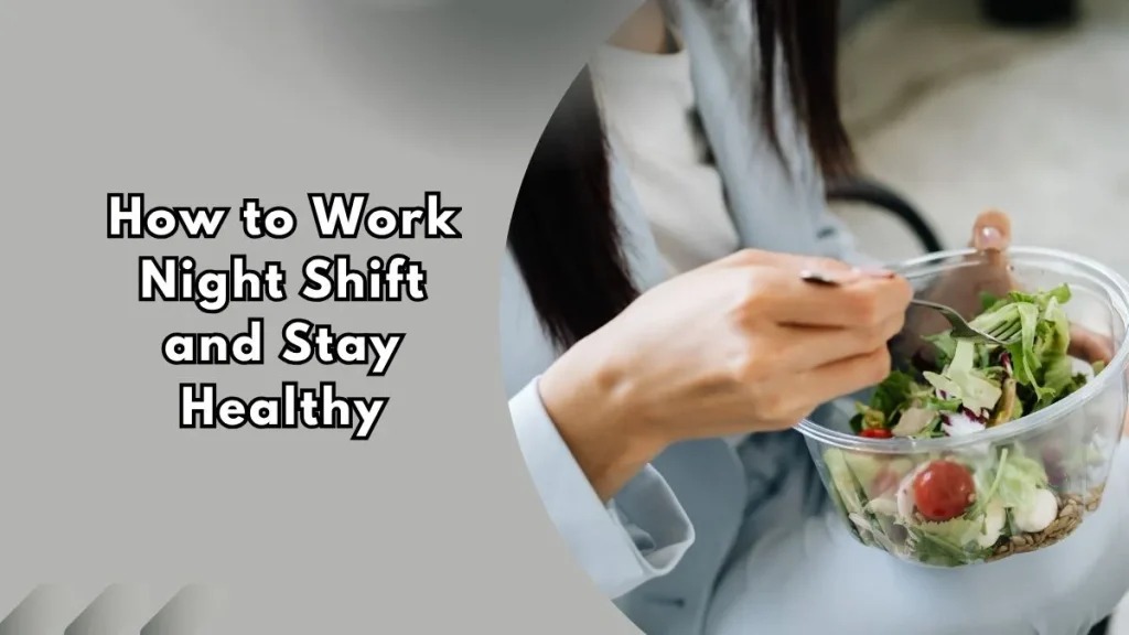 How-to-Work-Night-Shift-and-Stay-Healthy How to work night shift and stay healthy: eating a fresh salad meal