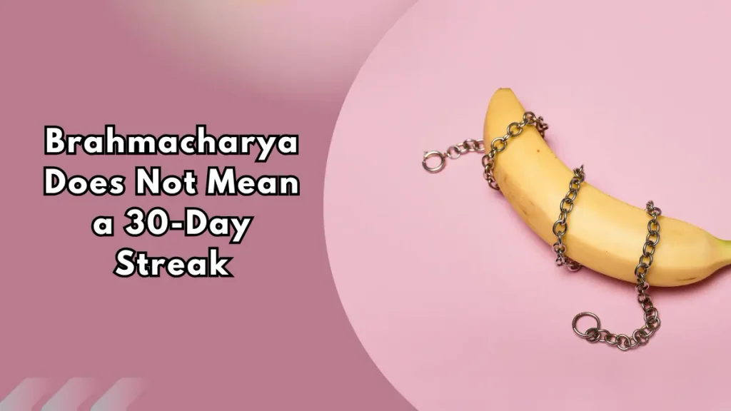Banana wrapped in a metal chain on a pink background beside the text Brahmacharya Does Not Mean a 30-Day Streak